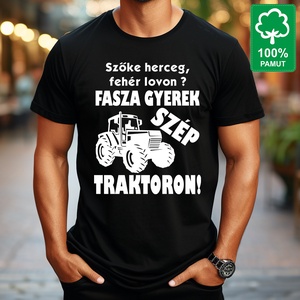 Traktorosnak 100% pamut fekete rövid ujjú férfi póló Szőke herceg fehér lovon? Fasza gyerek szép traktoron! felirattal - Meska.hu