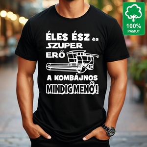 Kombájnosnak 100% pamut fekete rövid ujjú férfi póló Éles ész és szuper erő a kombájnos mindig menő felirattal - Meska.hu