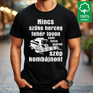 Kombájnosnak 100% pamut fekete rövid ujjú férfi póló Nincs szőke herceg fehér lovon csak fasza gyerek szép kombájnon - Meska.hu