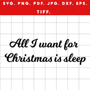 All I want for Christmas is sleep  karácsonyi digitális design ZIP ( SVG, PNG, PDF, JPG, DXF, TIFF ) - művészet - grafika & illusztráció - digitális - Meska.hu