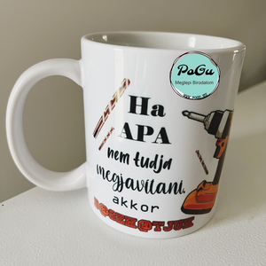 Ha Apa nem tudja bögre - Meska.hu