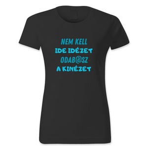 Nem kell ide idézet, oda b.sz a kinézet � vicces női póló - ruha & divat - női ruha - póló, felső - Meska.hu