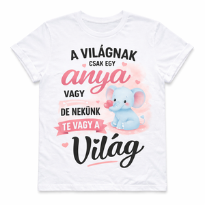 Anya feliratos póló � A világnak csak egy anya vagy, de nekünk te vagy a világ, Ruha & Divat, Női ruha, Póló, felső, Mindenmás, MESKA