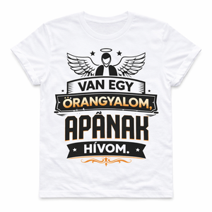 Van egy őrangyalom, Apának hívom feliratos fehér póló, Ruha & Divat, Férfi ruha, Póló, Mindenmás, MESKA