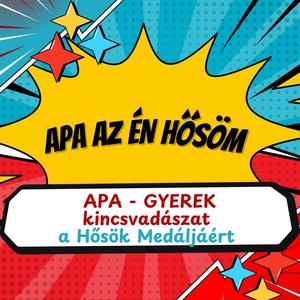 Apa az én hősöm! - kincskereső játék apukáknak és gyerekeikenek - Meska.hu