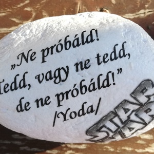 Feliratos kő, Yoda Mester tanításával, transzfer-technikával. :-), Otthon & Életmód, Dekoráció, Asztal és polc dekoráció, Kavics & Kő, Decoupage, transzfer és szalvétatechnika, Festett tárgyak, MESKA