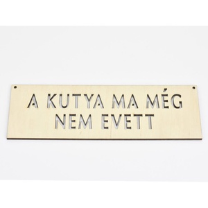 Kutyás figyelmeztető fa tábla, A kutya ma még nem evett, Vigyázz a kutya harap - otthon & életmód - ház & kert - névtábla - Meska.hu