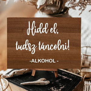 Esküvői tábla MATRICA - Hidd el, tudsz táncolni! - Alkohol - CSAK MATRICA - Meska.hu