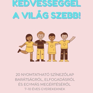 KEDVESSÉGGEL A VILÁG SZEBB!  Anti-bullying kifestőlap-csomag , Otthon & Életmód, Papír, írószer, Színező, Mindenmás, MESKA