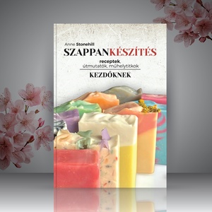 Szappankészítés kezdőknek Receptek, útmutatók, műhelytitkok, Szépségápolás, Szappan & Fürdés, Kézműves szappan, Szappankészítés, MESKA