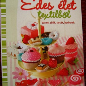 Édes élet textilből - kellékek & szerszámok - könyv, újság - új könyv - Meska.hu