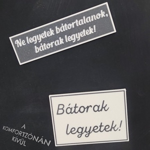 Bátorak legyetek! motivációs hűtőmágnes/kitűző - Meska.hu