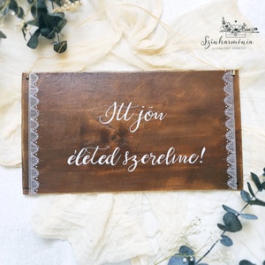 Itt jön életed szerelme - Esküvői tábla, Esküvő, Dekoráció, Tábla & Jelzés, Festett tárgyak, Fotó, grafika, rajz, illusztráció, MESKA