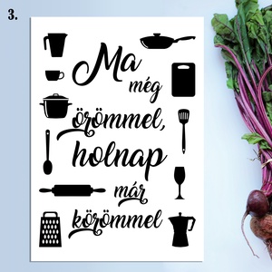 Konyhába illő dekor printek - Ma még örömmel, holnap már körömmel - fotópapírra nyomtatva, akár keretezve - otthon & életmód - konyhafelszerelés, tálalás - konyhai dekoráció - konyhai dísz - Meska.hu
