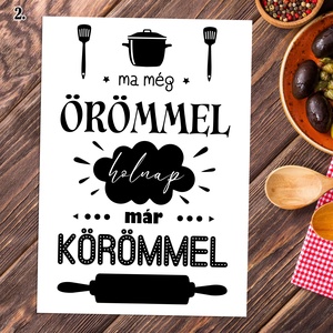 Konyhába illő dekor printek - Ma még örömmel, holnap már körömmel - fotópapírra nyomtatva, akár keretezve, Otthon & Életmód, Konyhafelszerelés, tálalás, Konyhai dekoráció, Konyhai dísz, Fotó, grafika, rajz, illusztráció, MESKA