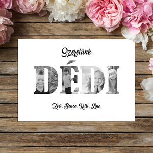 Szeretünk DÉDI! Fényképes ajándék grafika dédinek, mamának, nagyinak, anyának (digitálisan, fotópapíron vagy keretezve) - művészet - grafika & illusztráció - digitális - Meska.hu
