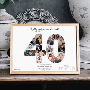 40-es szülinapi fotókollázs A/4-es méretben dátummal, aláírással (digitális kép vagy fotópapírra nyomtatva, keretezve) - Meska.hu