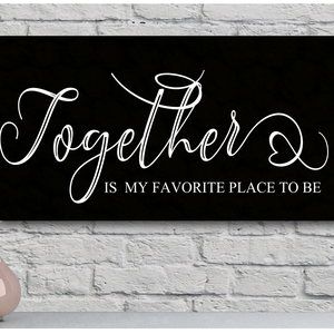Together is a wonderful place to be vagy  Together is my favorite place to be - fekete 40x20 cm fa tábla - otthon & életmód - dekoráció - kép & falikép - táblakép - Meska.hu