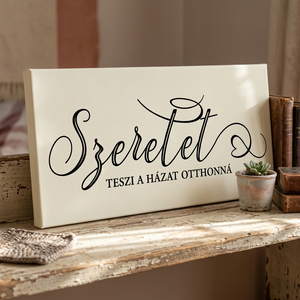 Szeretet teszi a házat otthonná - vászonkép különböző méretben - Meska.hu