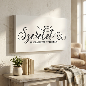 Szeretet teszi a házat otthonná - vászonkép különböző méretben - otthon & életmód - dekoráció - kép & falikép - táblakép - Meska.hu