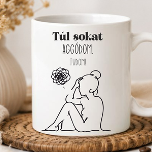 Túl sokat aggódom - bögre, Otthon & Életmód, Konyhafelszerelés, tálalás, Tálalás, Bögre & Csésze, Mindenmás, MESKA