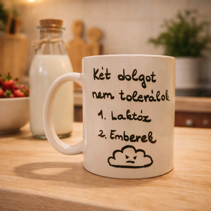 Két dolgot nem tolerálok � laktóz vicces laktóz érzékeny bögre - Meska.hu