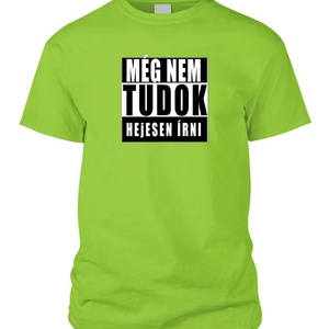 Még nem tudok hejesen írni póló - ruha & divat - férfi ruha - póló - Meska.hu