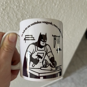 De hát én asztalos vagyok  vicces bögre szakembereknek, Otthon & Életmód, Konyhafelszerelés, tálalás, Tálalás, Bögre & Csésze, Fotó, grafika, rajz, illusztráció, MESKA