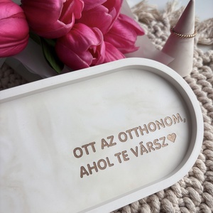 OTT AZ OTTHONOM, AHOL TE VÁRSZ - közepes tálka, Otthon & Életmód, Dekoráció, Asztal és polc dekoráció, Dekorációs tál, tartó, Mindenmás, MESKA