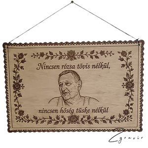 Nincsen hőség tüske nélkül � Gravírozott fatábla - Meska.hu