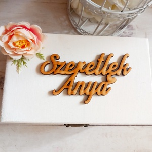 Szeretlek Anya fa ládika - esküvő - emlék & ajándék - szülőköszöntő ajándék - Meska.hu