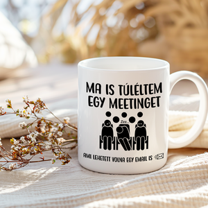 Ma is túléltem egy meetinget bögre, Otthon & Életmód, Konyhafelszerelés, tálalás, Tálalás, Bögre & Csésze, Kerámia, MESKA